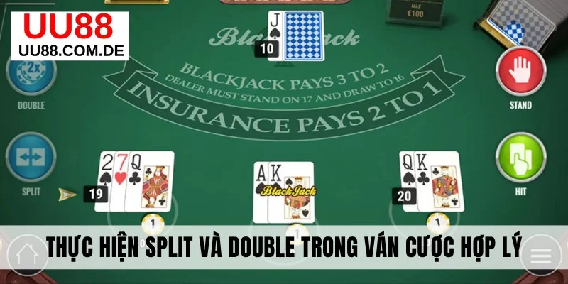 Thực hiện Split và Double trong ván cược hợp lý
